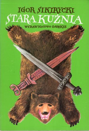Sikirycki Igor - Stara kuźnia. Ilustrował Jan Zieliński.