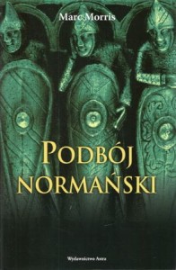 Morris Marc - Podbój normański. Przełożyli Natalia Rataj, Mateusz Józefowicz.