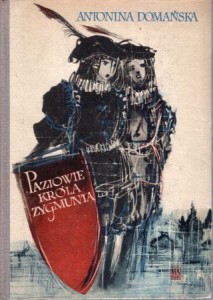 Domańska Antonina - Paziowie króla Zygmunta. Ilustracje Jan S. Miklaszewski.
