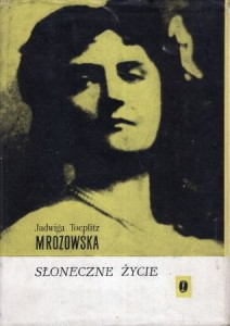 Toeplitz Mrozowska Jadwiga - Słoneczne życie. /Pamiętniki i wspomnienia/.