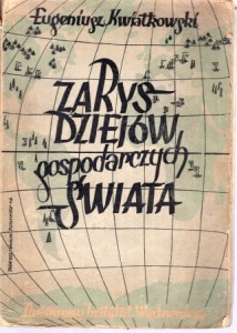 Kwiatkowski Eugeniusz - Zarys dziejów gospodarczych świata. Część pierwsza. Od starożytności do wybuchu Wielkiej Rewolucji Francuskiej.