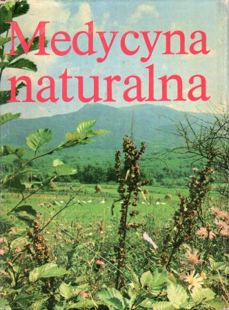 Medycyna naturalna. Pod redakcją Kazimierza Janickiego i Wojciecha Rewerskiego.