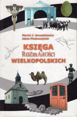 Januszkiewicz Marcin J., Pleskaczyński Adam - Księga rozmaitości wielkopolskich