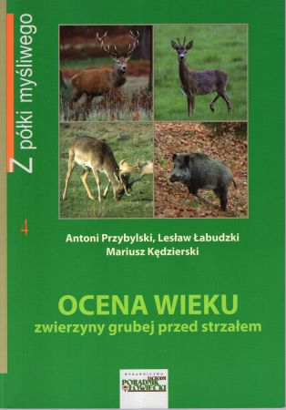 Przybylski Antoni, Łabudzki Lesław, Kędzierski Mariusz - Ocena wieku zwierzyny grubej przed strzałem