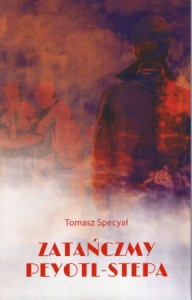 Specyał Tomasz- Zatańczmy peyotl-stepa.