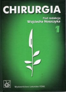 Chirurgia. Pod redakcją Wojciecha Noszczyka. Tom 1/2.