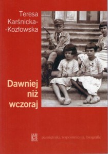 Karśnicka-Kozłowska Teresa - Dawniej niż wczoraj.