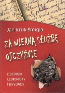 Kruk - Śmigla Jan - Za wierną służbę ojczyźnie. Dziennik legionisty I Brygady.
