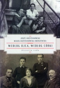 Krzyżanowski Jerzy, Krzyżanowska-Mierzewska Magda - Według ojca, według córki. Historia rodu.