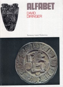 Diringer David - Alfabet czyli klucz do dziejów ludzkości. Przełożył Wojciech Hensl.