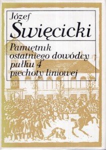 Święcicki Józef - Pamiętnik ostatniego dowódcy pułku 4 piechoty liniowej. Opracował i wstępem poprzedził Robert Bielecki. /Biblioteka pamiętników polskich i obcych/.