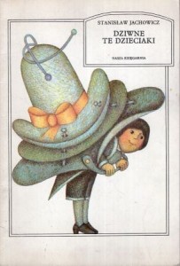 Jachowicz Stanisław - Dziwne te dzieciaki. Wybór Halina Piaścik. Ilustracje Elżbieta Gaudasińska i Tomasz Borowski.