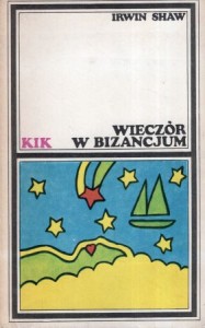 Shaw Irwin - Wieczór w Bizancjum. Przełożyła Cecylia Wojewoda. /KIK/.