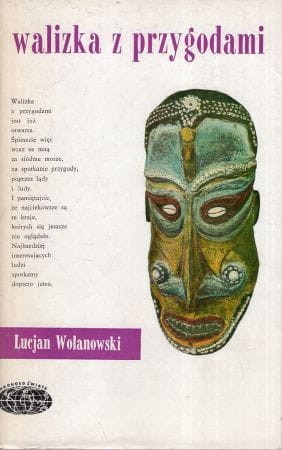 Wolanowski Lucjan - Walizka z przygodami. Reporter tu, reporter tam.