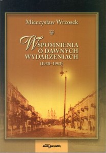 Wrzosek Mieczysław - Wspomnienia o dawnych wydarzeniach (1930 - 1953).