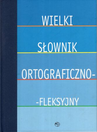 Janik-Płocińska Barbara, Sas Małgorzata, Turczyn Ryszard - Wielki słownik ortograficzno-fleksyjny.