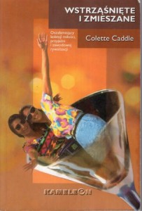 Caddle Colette - Wstrząśnięte i zmieszane. Tłumaczyła Beata Adamczy. /Kameleon/.