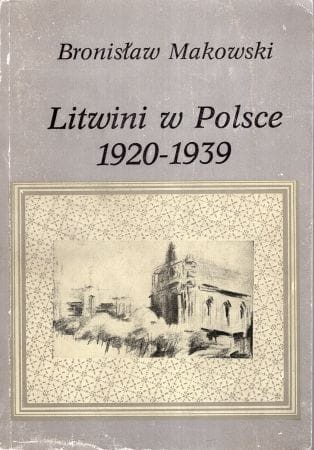 Makowski Bronisław - Litwini w Polsce. 1920-1939.