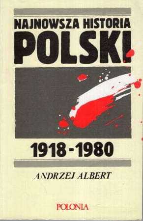 Albert Andrzej - Najnowsza historia Polski. 1918-1980
