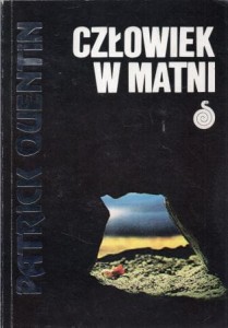 Quentin Patrick - Człowiek w matni. Przełożył Wacław Niepokólczycki. 
