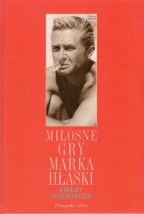 Stanisławczyk Barbara - Miłosne gry Marka Hłaski.
