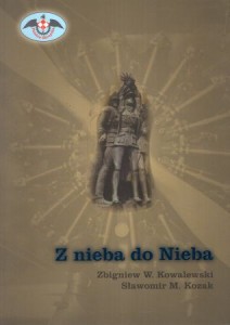 Kowalewski Zbigniew W., Kozak Sławomir M. - Z nieba do Nieba.