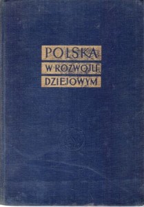 Polska w rozwoju dziejowym. Pod redakcją Stanisława Arnolda.