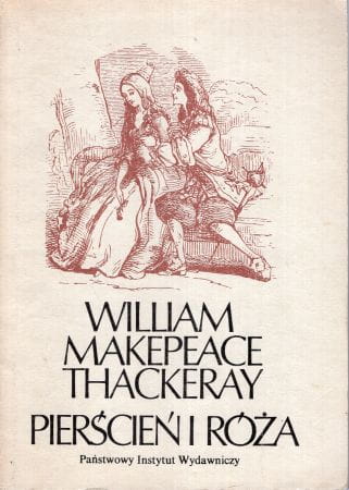 Thackeray William Makepeace - Pierścień i róża, czyli historia Lulejki i Bulby. Z rysunkami autora. Pantomima przy kominku dla dużych i małych dzieci. Spolszczyła Zofia Rogoszówna.