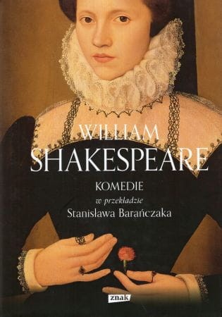 Shakespeare William - Komedie. W przekładzie Stanisława Barańczaka.