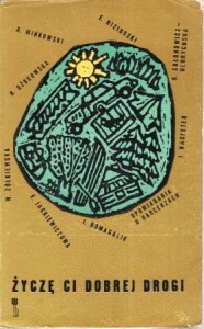 Życzę ci dobrej drogi. Opowiadania o harcerzach. Ilustrował Juliusz Makowski. 