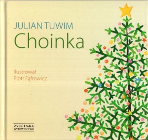 Tuwim Julian - Choinka. Ilustrował Piotr Fąfrowicz.
