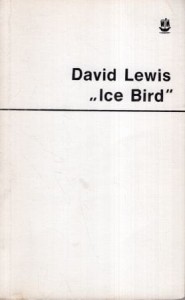 Lewis David - Ice Bird. Pierwsza samotna wyprawa żeglarska do Antarktyki. Przełożyła Maria Moszkowska-Kozakiewicz. /Sławni Żeglarze/.