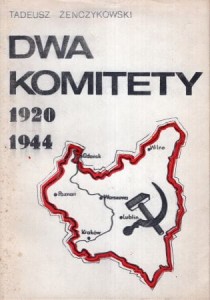 Żenczykowski Tadeusz - Dwa komitety 1920 1944. Polska w planach Lenina i Stalina. Szkic historyczny.