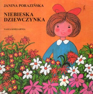 Porazińska Janina - Niebieska dziewczynka. Ilustrował Zdzisław Witwicki. /Poczytaj Mi Mamo/.