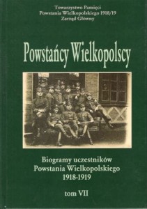 Powstańcy Wielkopolscy. Biogramy uczestników Powstania Wielkopolskiego 1918 - 1919. Tom VII. Pod redakcją Bogusława Polaka.