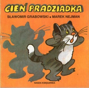 Grabowski Sławomir, Nejman Marek - Cień pradziadka. Ilustrowała Julitta Karwowska-Wnuczak. /Poczytaj mi, mamo/.
