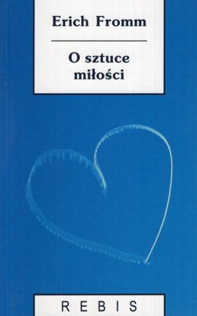 Fromm Erich - O sztuce miłości.