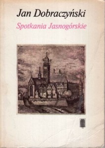 Dobraczyński Jan - Spotkania jasnogórskie.
