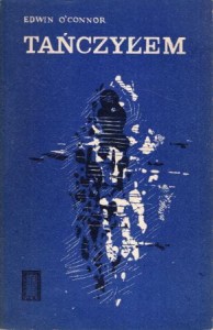 O'Connor Edwin - Tańczyłem. Przełożyła Irena Doleżał-Nowicka. 