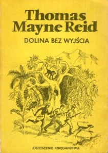 Reid Thomas Mayne - Dolina bez wyjścia. Przełożyła Maria Julia Zaleska.