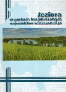 Jeziora w parkach krajobrazowych województwa wielkopolskiego. Praca zbiorowa pod redakcją Sylwii Bródki i Andrzeja Maciasa.