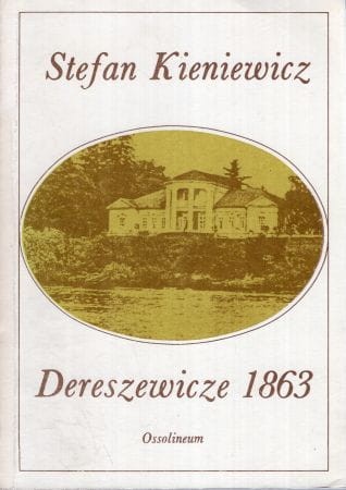 Kieniewicz Stefan - Dereszewicze 1863.