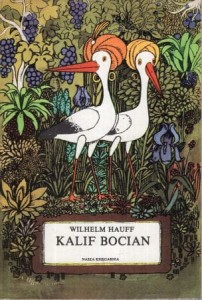 Hauff Wilhelm - Kalif Bocian i inne baśnie. Przełożył Adam Galis. Ilustrowała Maria Mackiewicz.