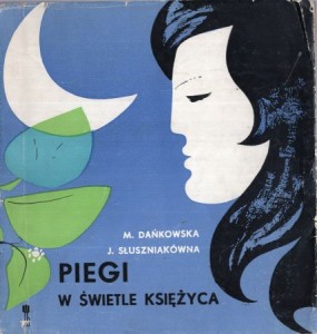 Dańkowska M., Słuszniakówna J. - Piegi w świetle księżyca, czyli nastolatki są na świecie...