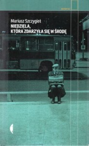 Szczygieł Mariusz - Niedziela, która zdarzyła się w środę. /Reportaż/.