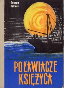 Bidwell George - Poławiacze księżyca. Przełożyła Anna Bidwell.