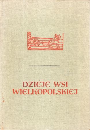 Dzieje wsi wielkopolskiej. Pod redakcją Władysława Rusińskiego