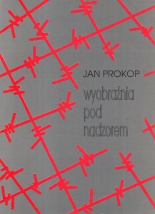 Prokop Jan - Wyobraźnia pod nadzorem. Z dziejów literatury i polityki w PRL.