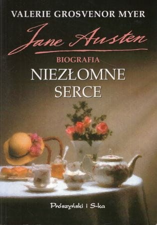 Grosvenor Myer Valerie - Jane Austen. Biografia. Niezłomne serce.