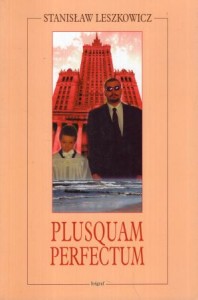 Leszkowicz Stanisław - Plusquam perfectum, czyli życie Jasia M.